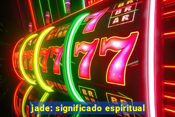 jade: significado espiritual